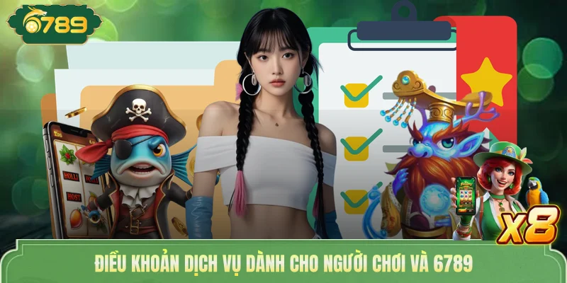 Điều khoản dịch vụ dành cho người chơi và 6789