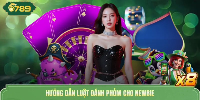 Hướng dẫn luật đánh Phỏm cho newbie