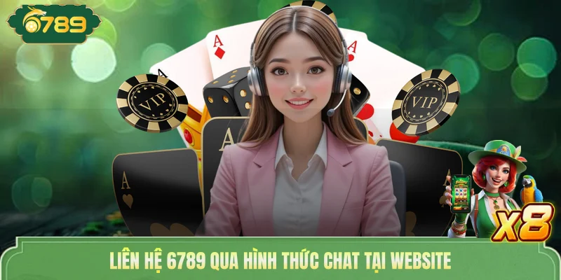Liên hệ 6789 qua hình thức chat tại website