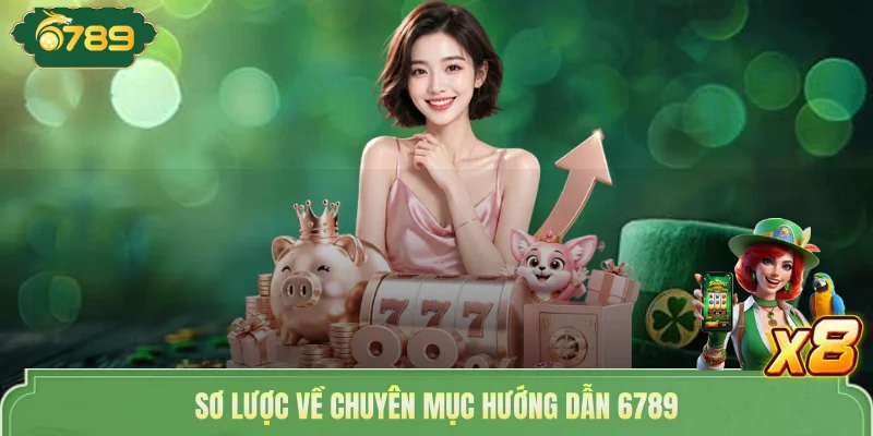 Sơ lược về chuyên mục hướng dẫn 6789