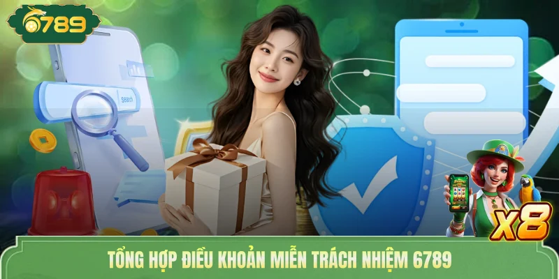 Tổng hợp điều khoản miễn trách nhiệm 6789 