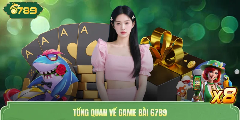 Tổng quan về game bài 6789